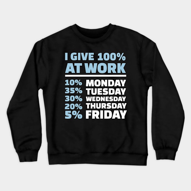 I give 100% at work Crewneck Sweatshirt by Designzz